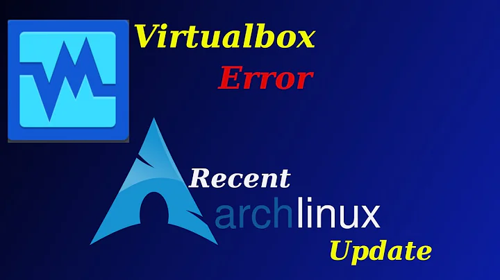 Virtualbox Error After Recent Update - Arch Linux