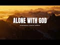 ALONE WITH GOD // INSTRUMENTAL SOAKING WORSHIP // SOAKING WORSHIP MUSIC