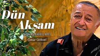 Ömür Göksel - Dün Akşam  Resimi