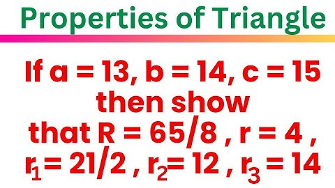 If a = 13, b = 14, c = 15,then show that R = 65/8,  r = 4,  r1 = 21/2, r2 = 12, r3 = 14 @EAG