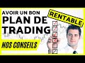 NOS CONSEILS pour AVOIR LE MEILLEUR PLAN DE TRADING !