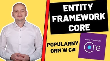 WPROWADZENIE Do ENTITY FRAMEWORK CORE – Współpraca z Bazą Danych w C#