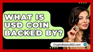 What Is USD Coin Backed By? - CryptoBasics360.com