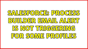 Salesforce: Process Builder Email alert is not triggering for some profiles