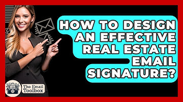 How To Design An Effective Real Estate Email Signature? - TheEmailToolbox.com