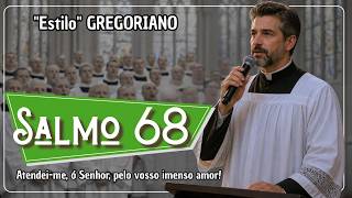 Salmo 68 - Atendei me, ó Senhor, pelo vosso imenso amor GREGORIANO MASCULINO