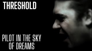 THRESHOLD - Pilot in the Sky of Dreams (4K HD)