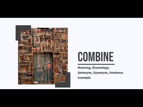 Combine || Meaning, Etymology, Synonym, Antonym and Sentence Example || Noter Book