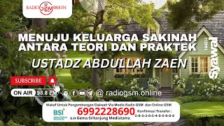 Menuju Keluarga Sakinah Antara Teori dan Praktek - Ustadz Abdullah Zaen, Lc.,M.A.