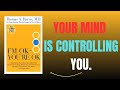 I’m OK – You’re OK Book Summary | Master Your Relationships & Mindset