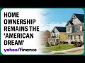 Homeownership is still the &#39;American Dream&#39; despite high rates