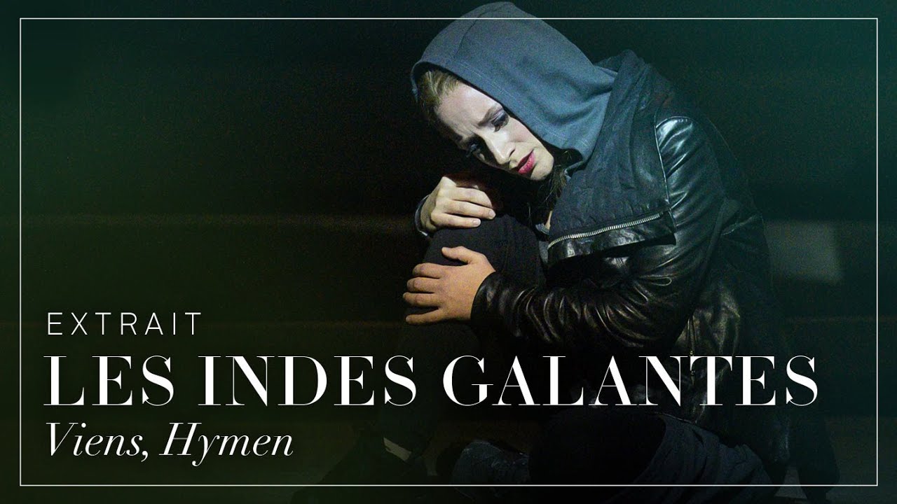 Les Indes Galantes - Viens, Hymen (Sabine Devieilhe)