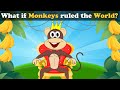 What if Monkeys ruled the World? + more videos | #aumsum #kids #science #education #whatif