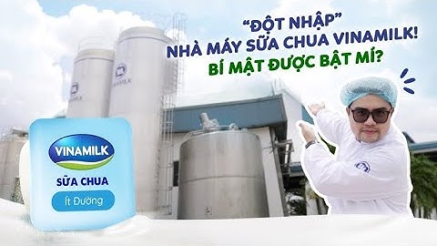 KHÁM PHÁ QUY TRÌNH SẢN XUẤT SỮA CHUA VINAMILK – THƯƠNG HIỆU SỮA CHUA SỐ 1 VIỆT NAM*