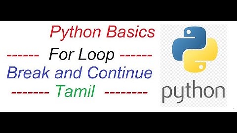 Python Basics || for loop || break & continue statement || [TAMIL]