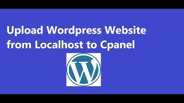 how to upload WordPress website from localhost to cpanel