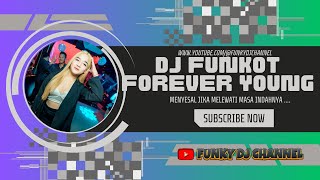 DJ FUNKOT FOREVER YOUNG || DUGEM NONSTOP