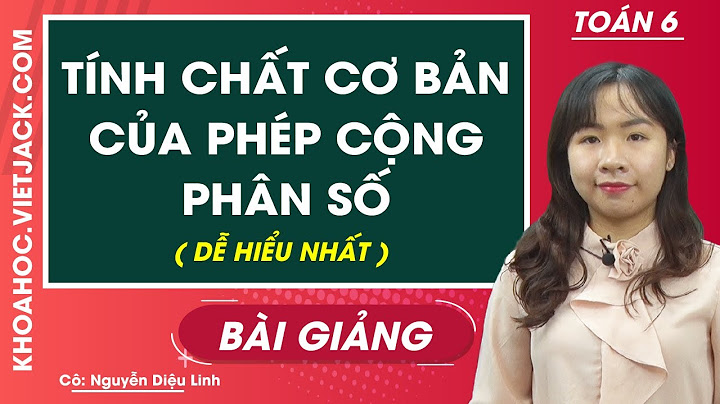 Giải toán lớp 6 bài tính chất của phép cộng năm 2024