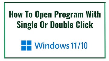 How To Open Program With Single Or Double Click on Windows 10/11
