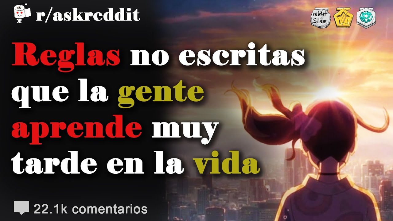Reglas no escritas que la gente aprende muy tarde en la vida - Preguntas de Reddit en español