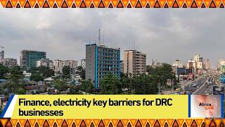 Finance, electricity key barriers for DRC businesses