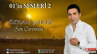 ÖZKAN ÇAKIR - SON ÇAREMSİN Resimi