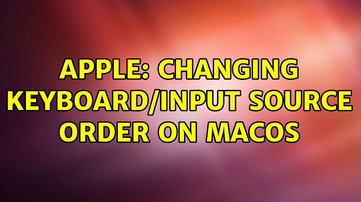Apple: Changing Keyboard/Input Source order on MacOS (3 Solutions!!)