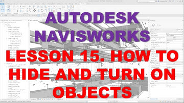 LEARNING NAVISWORKS: LESSON 15 HOW TO HIDE AND TURN ON OBJECTS