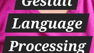 Famous Gestalt Language Processing Profile