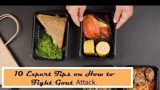 10 Expert Tips on How to Fight Gout Attack. 10 Expert Tips On How To Fight Gout Attack