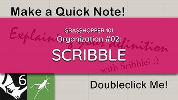 Grasshopper 101: Organization | #02 Scribble