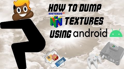 How to dump N64 textures using Android. (32bit friendly)