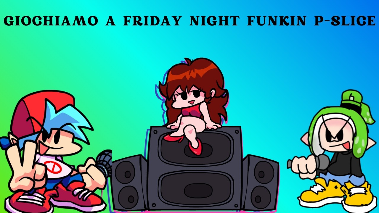 GIOCHIAMO A FRIDAY NIGHT FUNKIN P-SLICE CON TUTTE LE MOD - LIVE FRIDAY NIGHT FUNKIN ITA