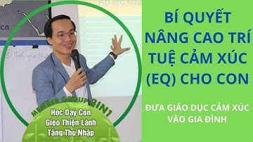 [Khoá học miễn phí] - Bí quyết nâng cao trí tuệ cảm xúc (EQ) ngay tại nhà