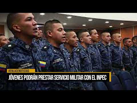 Jóvenes podrán prestar servicio militar con el INPEC