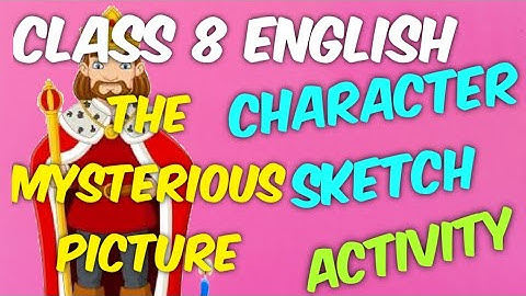 How To Write a Character Sketch | Tyl & Archduke | The Mysterious Picture | English Class 8