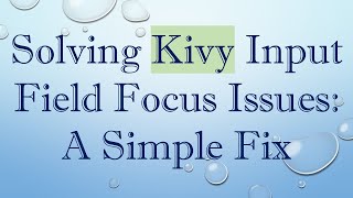 Celebrity Solving Kivy Input Field Focus Issues: A Simple Fix Net Worth