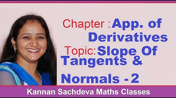 Class 12 Maths- Introduction to Slope Of Tangent & Normal  Part - 2