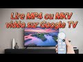 Comment lire des fichiers vido et mkv sur google tv chromecast avec google tv