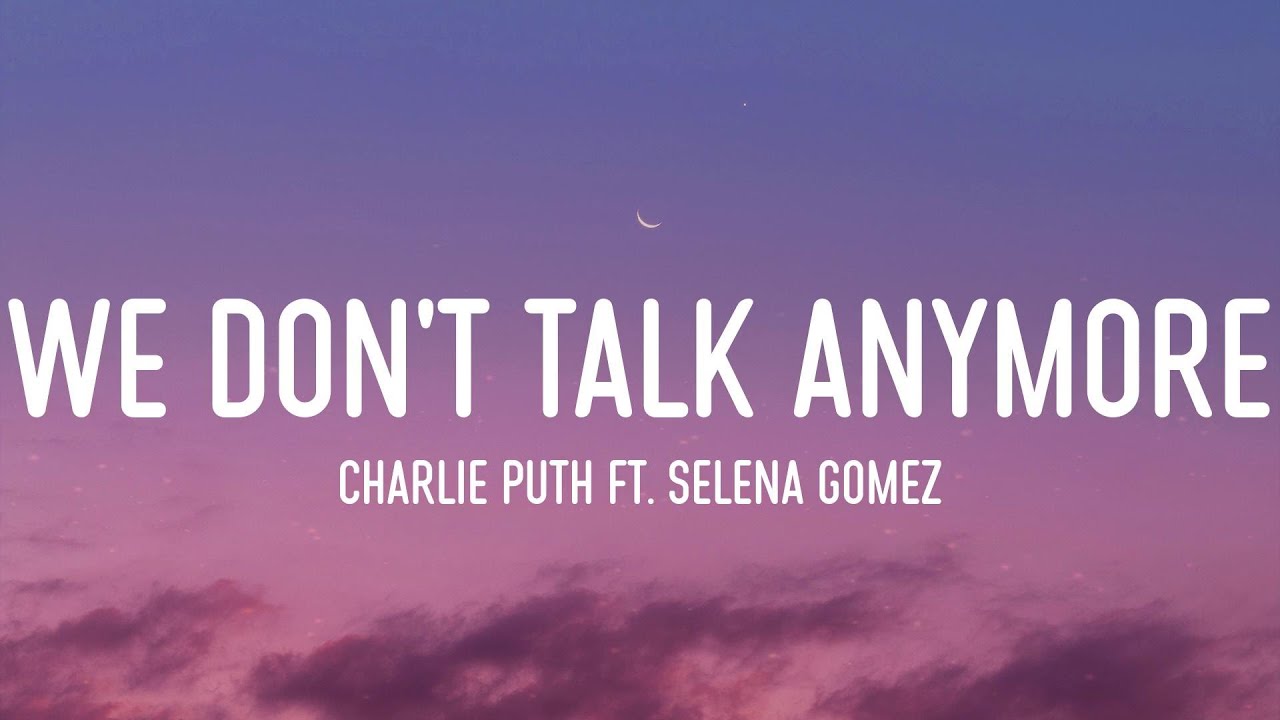 Charlie Puth ft Selena Gomez   We Dont Talk Anymore Lyrics