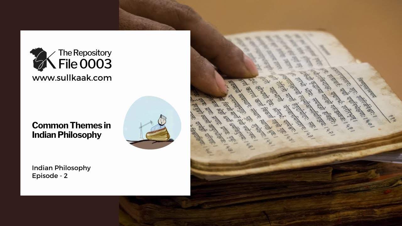 Common Themes in Indian Philosophy | Indian Philosophy - Ep 2 | The Repository - 0003