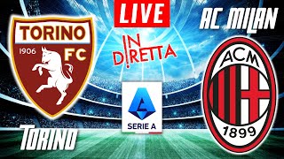 TORINO VS AC MILAN LIVE | ITALIAN SERIE A FOOTBALL MATCH IN DIRETTA | TELECRONACA