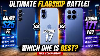 iPhone 17 vs Galaxy S25 FE vs Xiaomi 17T Pro — Which One Should You Buy
