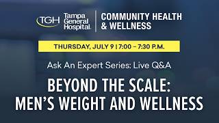 Ask an Expert: A Live Q&A Series | Beyond the Scale: Men's Weight and Wellness