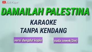 DAMAILAH PALESTINA - Karaoke Tanpa Kendang - versi dangdut koplo - nada cewek(Dm)