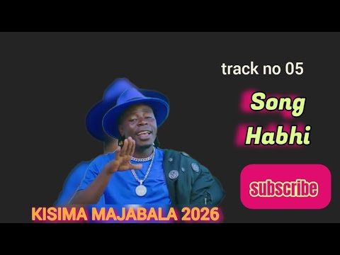 KISIMA MAJABALA SONG HABHI 2026 TRACK NO 05 OFFICIAL AUDIO BY KHAN KISUKUMA 