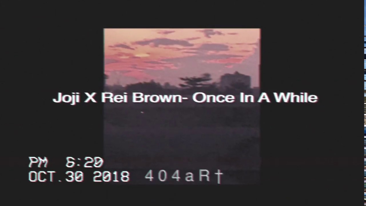 Joji x Rei Brown - Once In A While ( lyrics video ) - YouTube