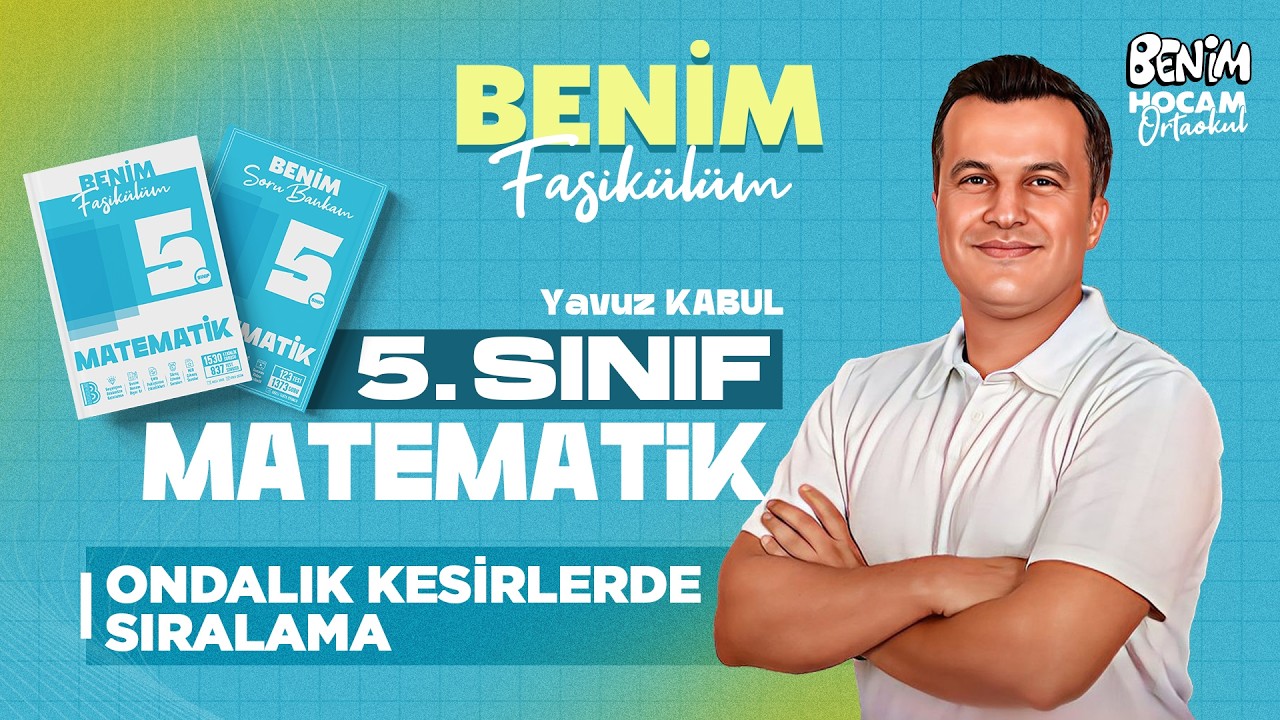48) 5.Sınıf - Matematik - Ondalık Kesirlerde Sıralama - Yavuz KABUL - 2025