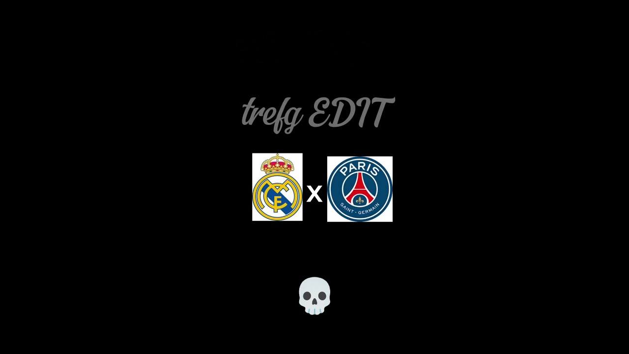 PSG VS Real Madrid #edit