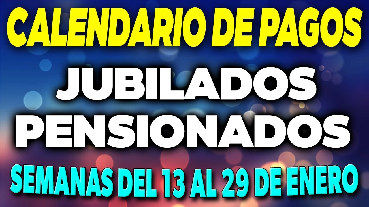 Calendario de PAGOS Jubilados y Pensionados Semanas del 13 al 29 de ...